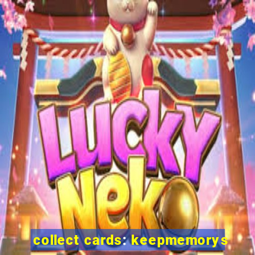 collect cards: keepmemorys